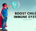 Boost Child's Immune System